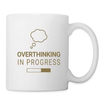 Overthinking in progress - Tasse - Weiß - Rechts