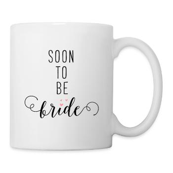 Soon to be Bride - Tasse - Weiß - Rechts