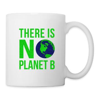 There Is No Planet B - Tag der Erde - Tasse - Weiß - Rechts