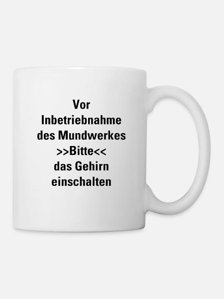 Zu erst denken dann Reden. - Tasse - Weiß