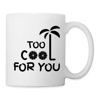 too cool for you - Tasse - Weiß - Rechts