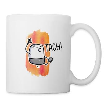 Tach! - Tasse - Weiß - Rechts