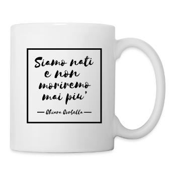 We are born and we will never die again - Mug - white - Right