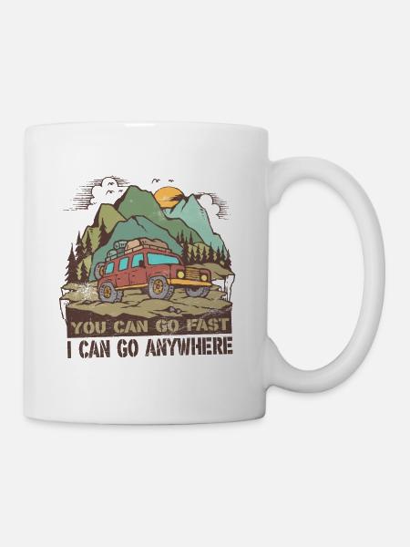 You Can Go Fast I Can Go Anywhere - Tasse - Weiß