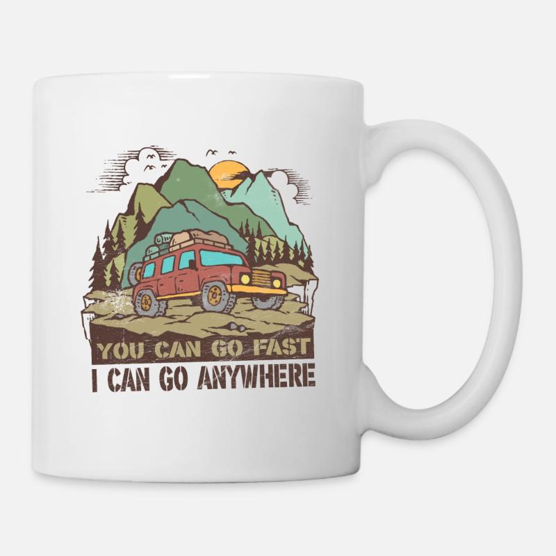 You Can Go Fast I Can Go Anywhere - Tasse - Weiß