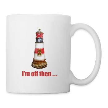 I am off then .. Leuchtturm - Tasse - Weiß - Rechts