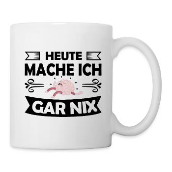 Heute mache ich gar nix Gehirn Brain Beruf Studium - Tasse - Weiß - Rechts