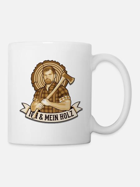 Holzfäller Spruch Ich und mein Holz - Tasse - Weiß