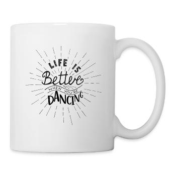 Das Leben ist schön, wenn wir Tänzer Geschenke tanzen - Tasse - Weiß - Rechts