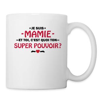 Je suis mamie et toi c'est quoi ton super pouvoir - Mug blanc - blanc - Droite
