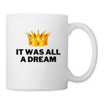 It was all a dream rapper music hip hop - Tasse - Weiß - Rechts