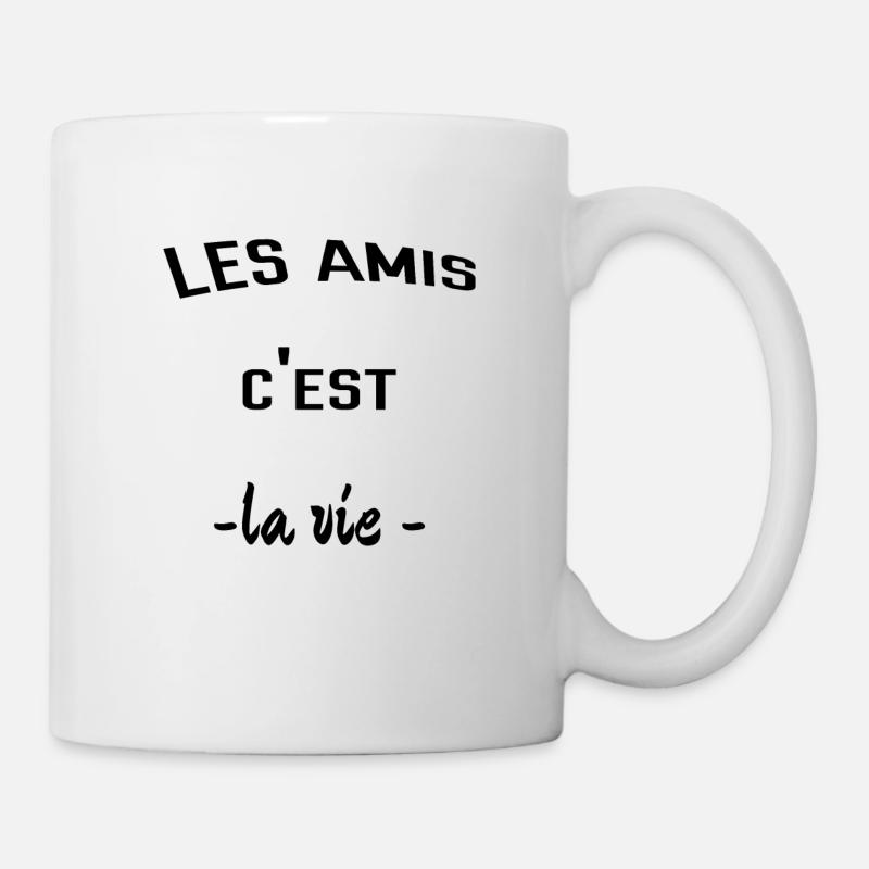 Les amis c'est la vie , idée cadeau pour ami - Mug blanc - blanc