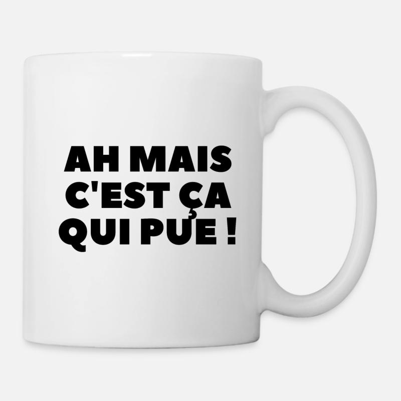 Ah mais c'est ça qui pue ! - Mug blanc - blanc
