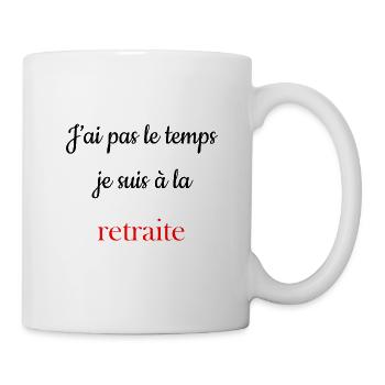 J ai pas le temps je suis à la retraite - Mug blanc - blanc - Droite