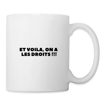 Et voilà, on a les droits !!! - Mug blanc - blanc - Droite