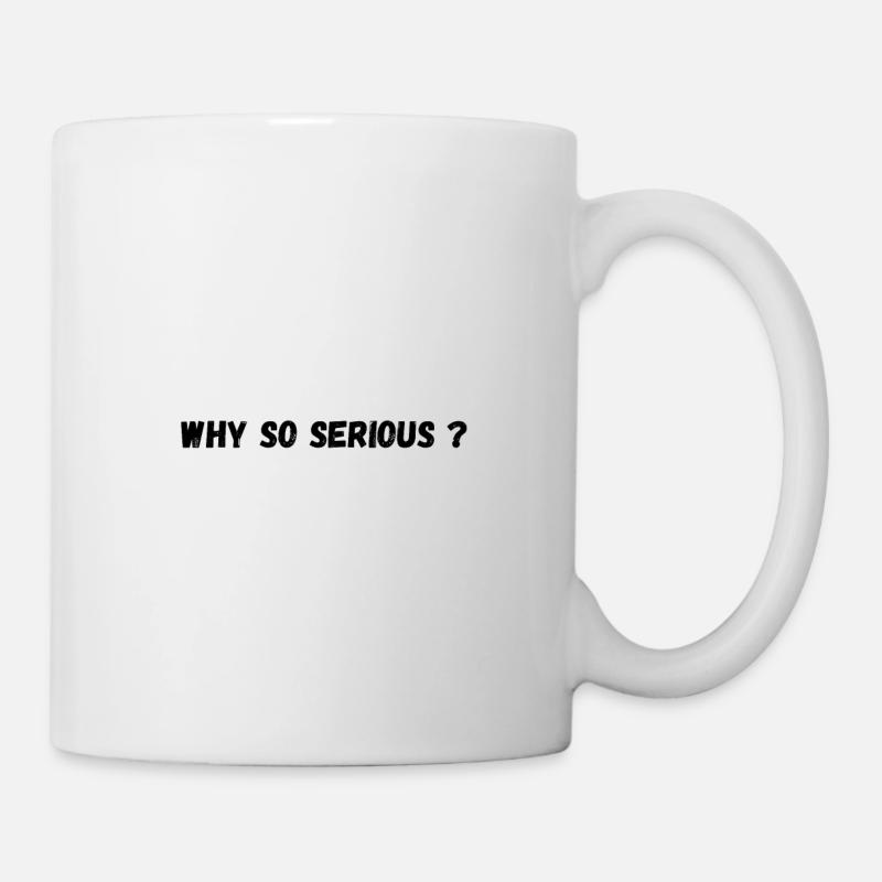 Warum so ernst? - Tasse - Weiß