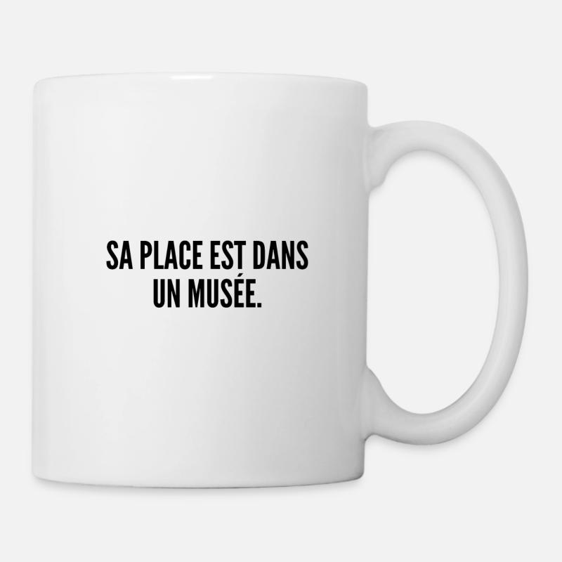 Sa place est dans un musée - Mug blanc - blanc
