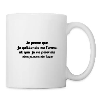 Je pense que je quitterais ma femme - Mug blanc - blanc - Droite