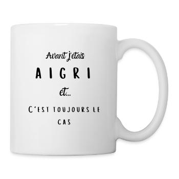 Avant j'etais aigri et c'est toujours le cas - Mug blanc - blanc - Droite