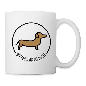 Mich gibts nur mit Dackel - Tasse - Weiß - Rechts