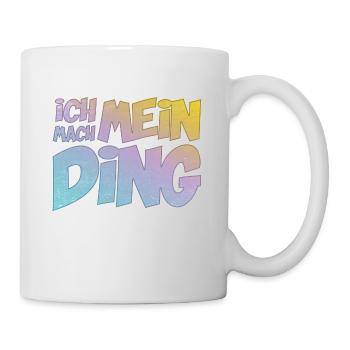 Ich mach mein Ding | Motivation Optimist - Tasse - Weiß - Rechts