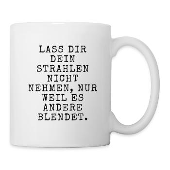 Spruch Lächeln Strahlen Blenden - Tasse - Weiß - Rechts