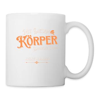 Mit diesem Körper braucht man keine Haare - Tasse - Weiß - Rechts