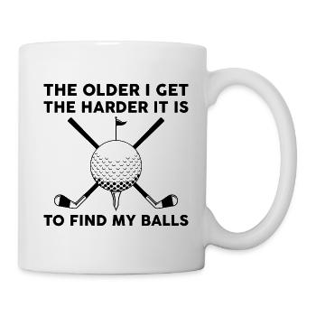 The Older I Get The Harder It Is To Find My Balls - Mug - white - Right