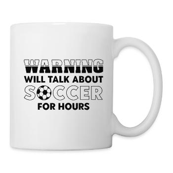 Warning Will Talk About Soccer For Hours - Mug - white - Right