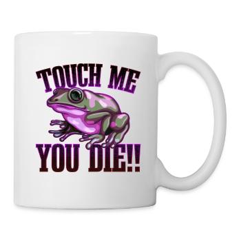 Touch me and you die | Pfeilgift Frosch Geschenk - Tasse - Weiß - Rechts