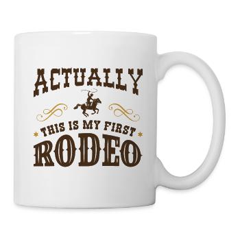 Eigentlich ist dies mein erstes Rodeo - Tasse - Weiß - Rechts