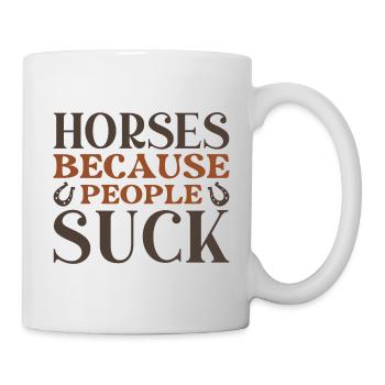 Horses Because People Suck - Mug - white - Right