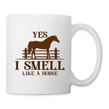 Ja, ich rieche wie ein Pferd - Tasse - Weiß - Rechts