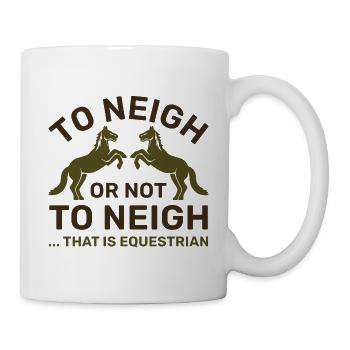 Zu seufzen oder nicht zu seufzen, das ist Reiter - Tasse - Weiß - Rechts