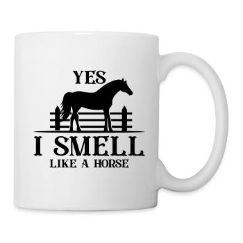 Ja, ich rieche wie ein Pferd - Tasse - Weiß - Rechts