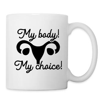 Mein Körper Meine Wahl - Tasse - Weiß - Rechts
