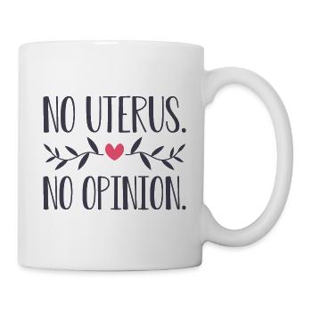 Pas d’utérus Pas d’opinion - Mug blanc - blanc - Droite