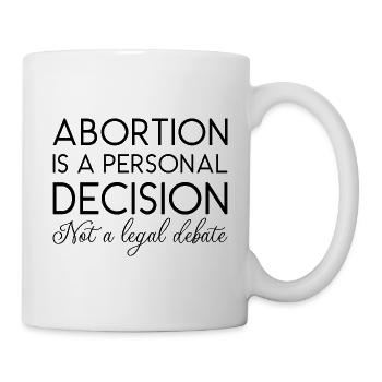 L’avortement est une décision personnelle et non un débat juridique - Mug blanc - blanc - Droite