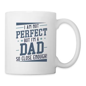 Ich bin nicht perfekt, aber ich bin ein Vater, der so nah genug ist - Tasse - Weiß - Rechts
