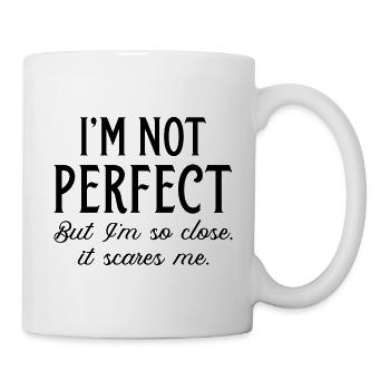 I’m Not Perfect But I’m So Close It Scares Me - Mug - white - Right
