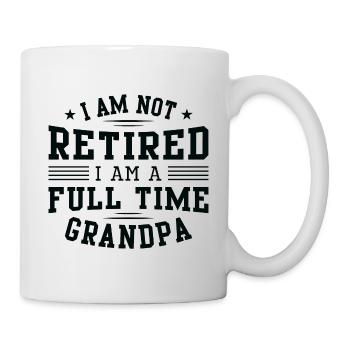 I Am Not Retired I Am A Full Time Grandpa - Mug - white - Right