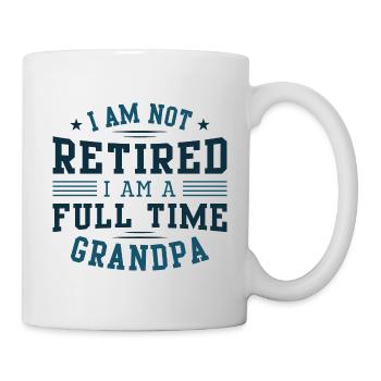 I Am Not Retired I Am A Full Time Grandpa - Mug - white - Right