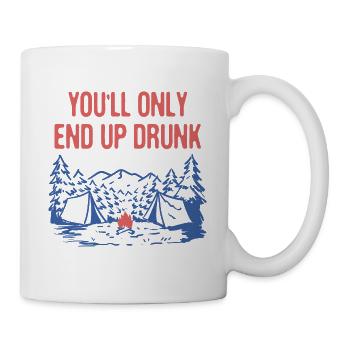 You'll Only End up Drunk Camping Beer Lover - Tasse - Weiß - Rechts