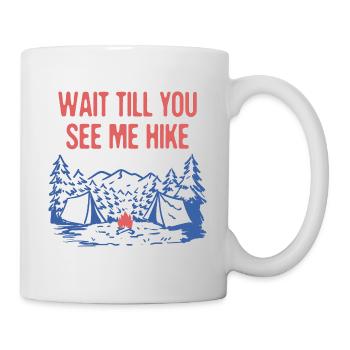 Attendez jusqu’à ce que vous me voyiez Randonnée Randonnée Randonnée En montagne - Mug blanc - blanc - Droite