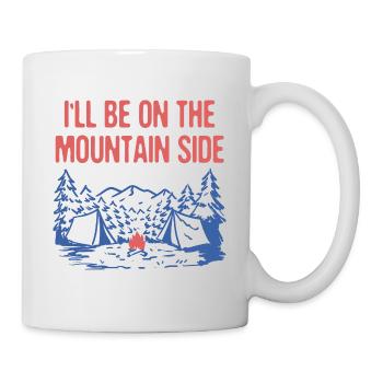 I'll be on the Mountain Side Hiking Camping Hiker - Tasse - Weiß - Rechts