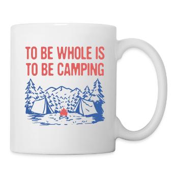Être entier, c’est être camping Citation de motivation - Mug blanc - blanc - Droite