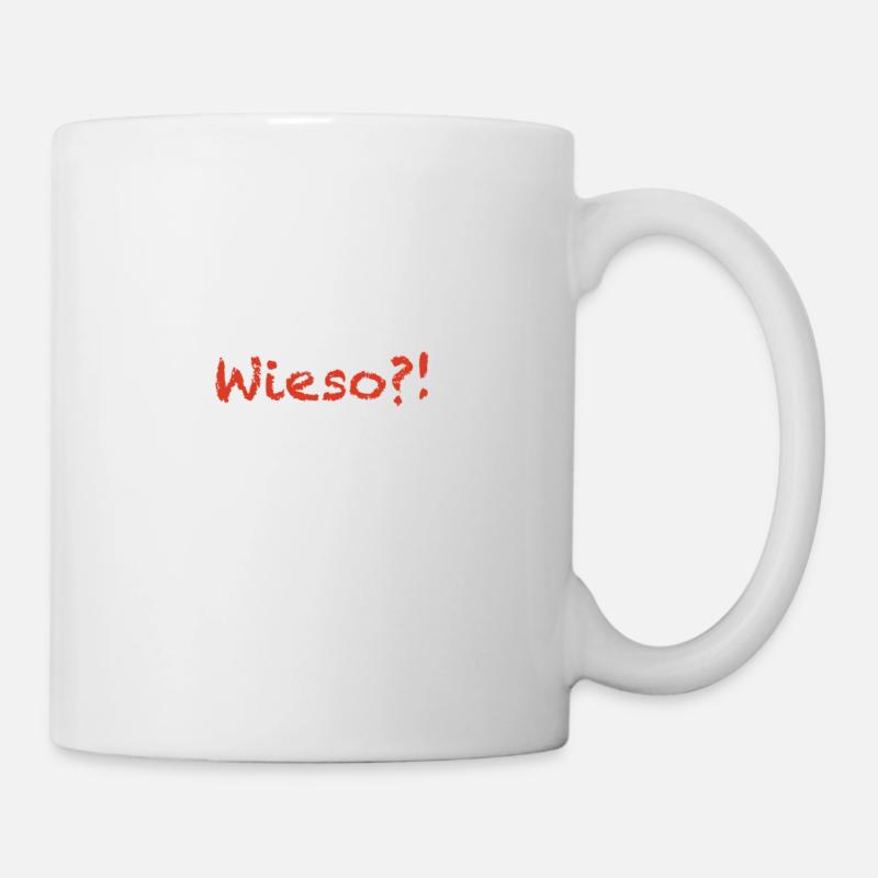 wieso?! - Tasse - Weiß