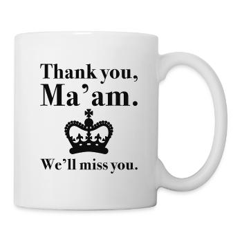Thank You Ma’am We’ll Miss You - Mug - white - Right