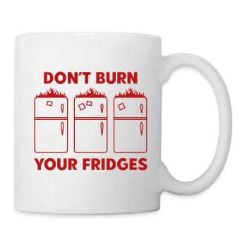 Don’t Burn Your Fridges - Mug - white - Right