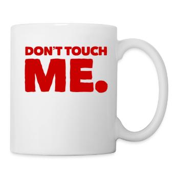 DON´T TOUCH ME. Cool & New T-Shirt. MAXIMUM DESIGN - Tasse - Weiß - Rechts